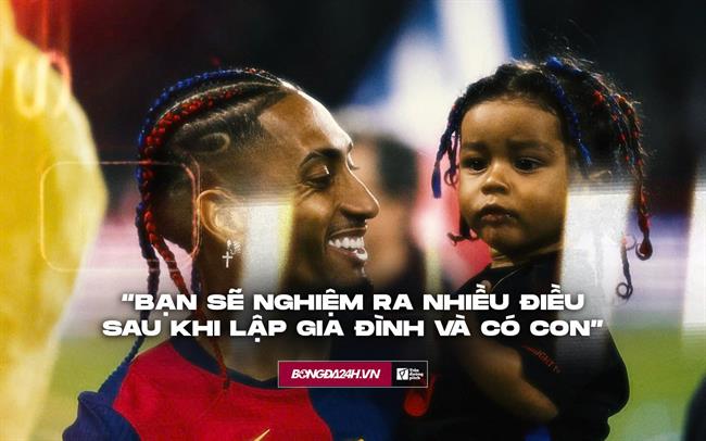 Raphinha: Về nhà thấy con trai chạy ra đón, mọi tiêu cực bên ngoài không còn là vấn đề nữa