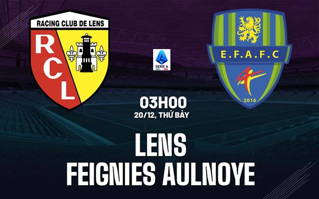 Nhận định Lens vs Feignies Aulnoye (03h00 ngày 20/12): Chênh lệch khổng lồ