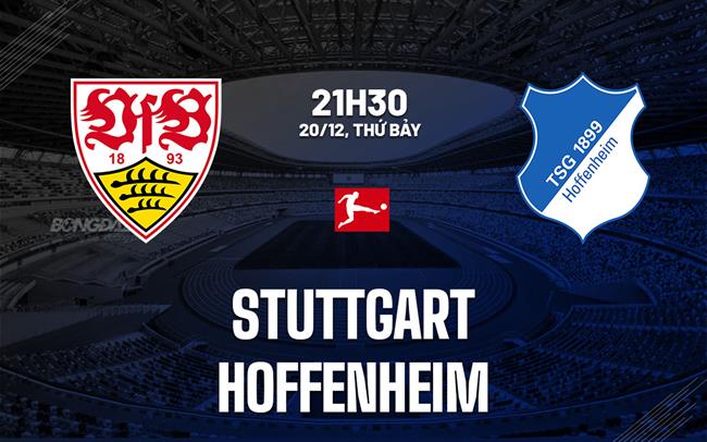 Nhận định Stuttgart vs Hoffenheim (21h30 ngày 20/12): Công phá dữ dội