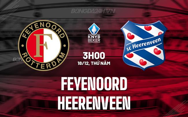 Nhận định Feyenoord vs Heerenveen 3h00 ngày 18/12 (Cúp QG Hà Lan 2025/26)