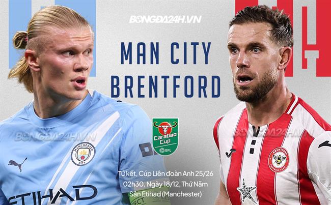 Nhận định Man City vs Brentford (2h30 ngày 18/12): Tiếp đà hưng phấn