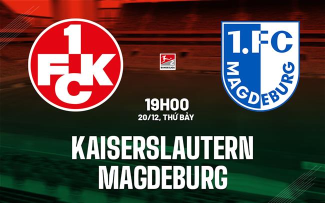 Nhận định bóng đá Kaiserslautern vs Magdeburg 19h00 ngày 20/12 (Hạng 2 Đức 2025/26)