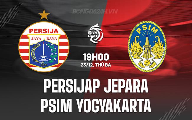 Nhận định Persijap Jepara vs PSIM Yogyakarta 19h00 ngày 23/12 (VĐQG Indonesia 2025/26)