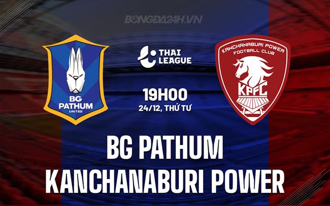 Nhận định BG Pathum vs Kanchanaburi Power 19h00 ngày 24/12 (VĐQG Thái Lan 2025/26)