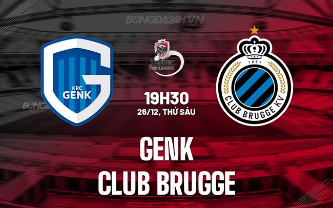 Nhận định bóng đá Genk vs Club Brugge 19h30 ngày 26/12 (VĐQG Bỉ 2025/26)