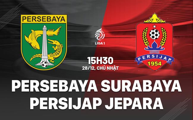 Nhận định Persebaya Surabaya vs Persijap Jepara 15h30 ngày 28/12 (VĐQG Indonesia 2025/26)