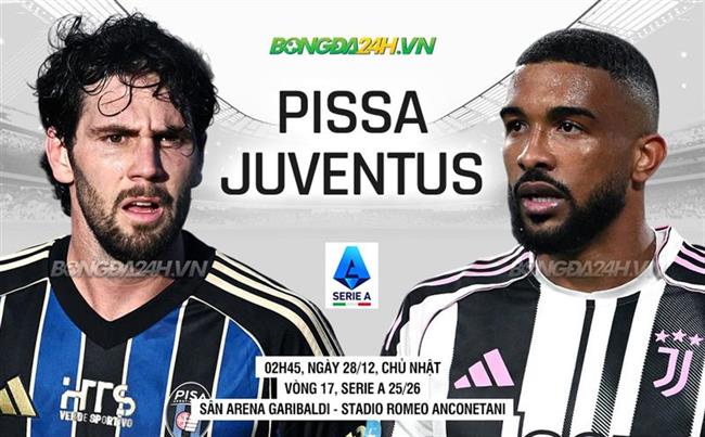 Nhận định Pisa vs Juventus (2h45 ngày 28/12): Không dễ cho đội khách
