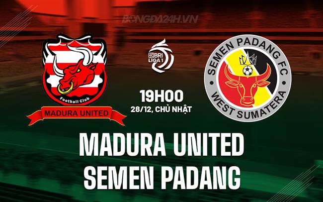 Nhận định Madura United vs Semen Padang 19h00 ngày 28/12 (VĐQG Indonesia 2025/26)