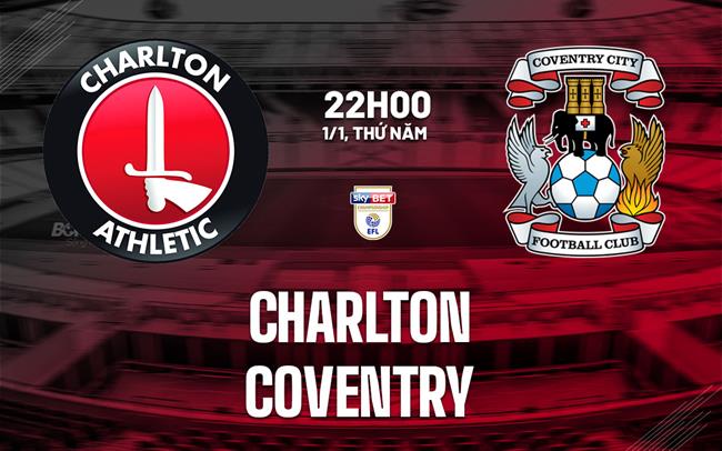 nhan dinh bong da du doan Charlton vs Coventry hang nhat anh championship hom nay