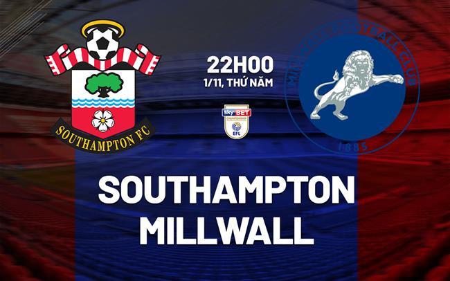 nhan dinh bong da du doan Southampton vs Millwall hang nhat anh championship hom nay
