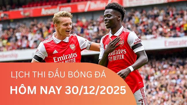 Lịch thi đấu, trực tiếp bóng đá hôm nay 30/12/2025: Arsenal vs Aston Villa