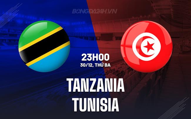 Nhận định bóng đá Tanzania vs Tunisia 23h00 ngày 30/12 (AFCON 2025)