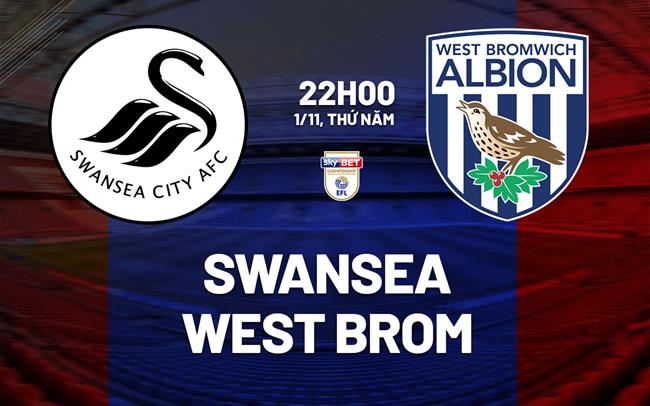 Nhận định Swansea vs West Brom 22h00 ngày 1/1 (Hạng Nhất Anh 2025/26)