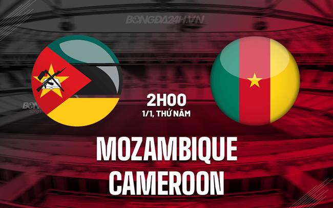 Nhận định bóng đá Mozambique vs Cameroon 2h00 ngày 1/1 (AFCON 2025)