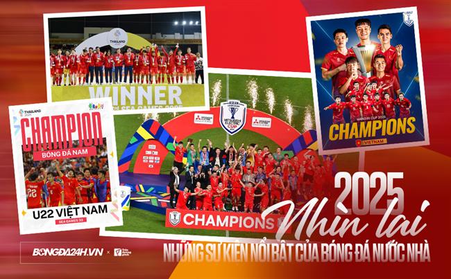 2025 nhìn lại: Những sự kiện nổi bật của bóng đá nước nhà