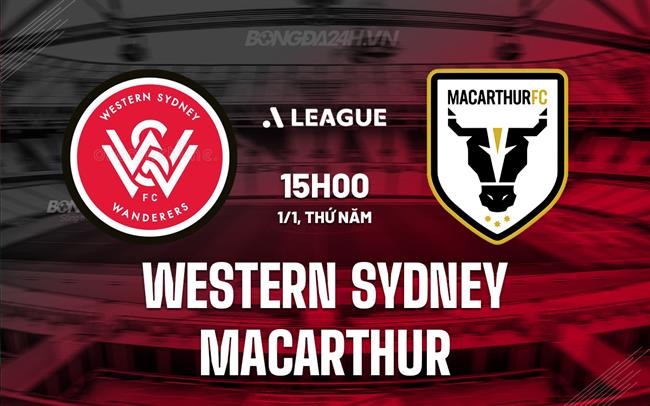 Nhận định Western Sydney vs Macarthur 15h00 ngày 1/1 (VĐQG Australia 2025/26)