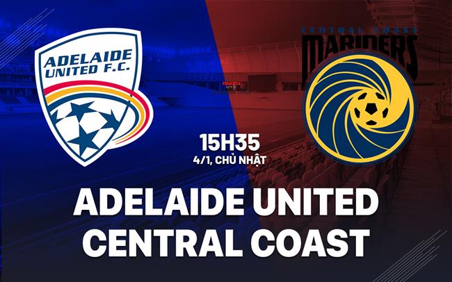 Nhận định Adelaide United vs Central Coast Mariners 15h35 ngày 4/1 (VĐQG Australia 2025/26)