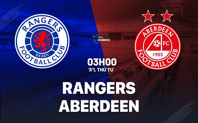 Nhận định bóng đá Rangers vs Aberdeen 3h00 ngày 7/1 (VĐQG Scotland 2025/26)