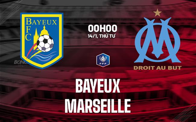 Nhận định Bayeux vs Marseille (03h00 ngày 14/1): Ngăn chặn địa chấn