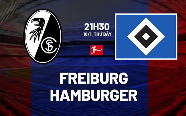 Nhận định bóng đá Freiburg vs Hamburger 21h30 ngày 10/1 (Bundesliga 2025/26)