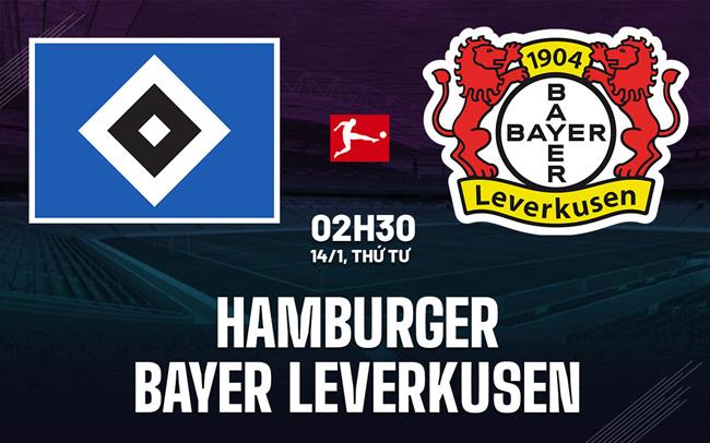 Nhận định Hamburger vs Leverkusen (2h30 ngày 14/1): Vượt khó được không?