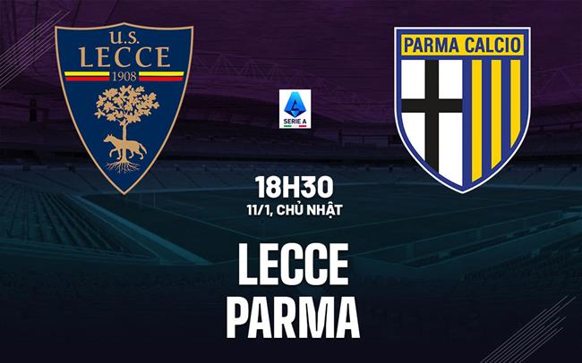Nhận định bóng đá Lecce vs Parma 18h30 ngày 11/1 (Serie A 2025/26)