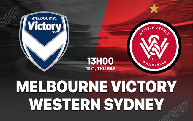 Nhận định Melbourne Victory vs Western Sydney 13h00 ngày 10/1 (VĐQG Australia 2025/26)