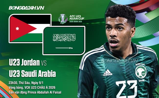 Nhận định U23 Saudi Arabia vs U23 Jordan (23h30 ngày 9/1): Thư hùng vì vé tứ kết