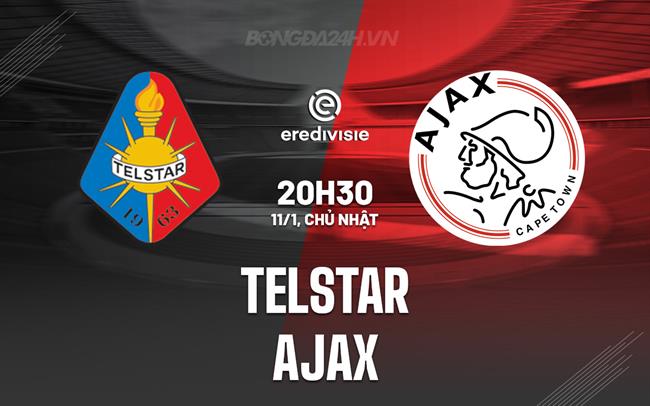 Nhận định - dự đoán Telstar vs Ajax 20h30 ngày 11/1 (VĐQG Hà Lan 2025/26)