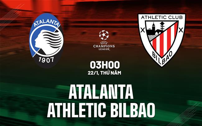 Nhận định Atalanta vs Athletic Bilbao (03h00 ngày 22/1): Lợi thế sân nhà