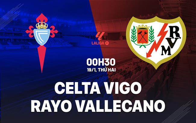 Nhận định Celta Vigo vs Rayo Vallecano 0h30 ngày 19/1 (La Liga 2025/26)