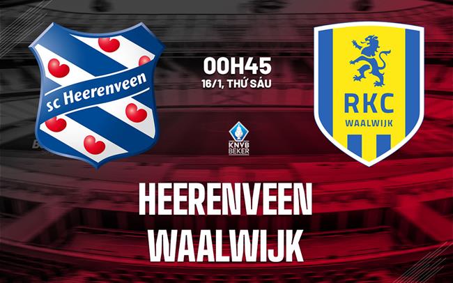 Nhận định bóng đá Heerenveen vs Waalwijk 0h45 ngày 16/1 (Cúp QG Hà Lan 2025/26)