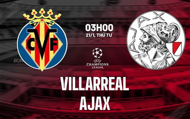 Nhận định Villarreal vs Ajax (03h00 ngày 21/1): 3 điểm cho Tàu ngầm vàng