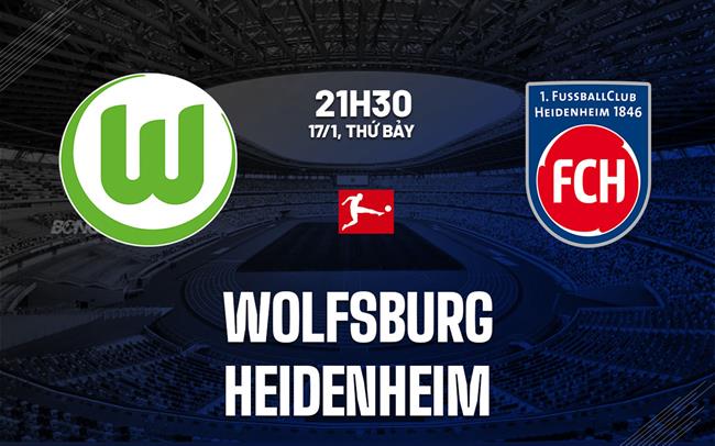 Nhận định bóng đá Wolfsburg vs Heidenheim 21h30 ngày 17/1 (Bundesliga 2025/26)