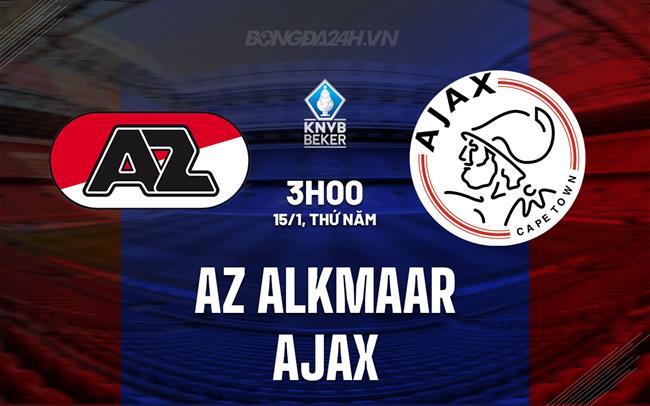 Nhận định AZ Alkmaar vs Ajax 3h00 ngày 15/1 (Cúp QG Hà Lan 2025/26)