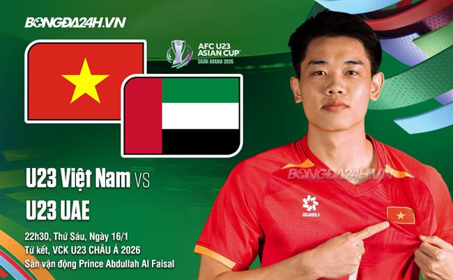 Trực tiếp bóng đá U23 Việt Nam vs U23 UAE 22h30 ngày 16/1 (VCK U23 châu Á 2026)