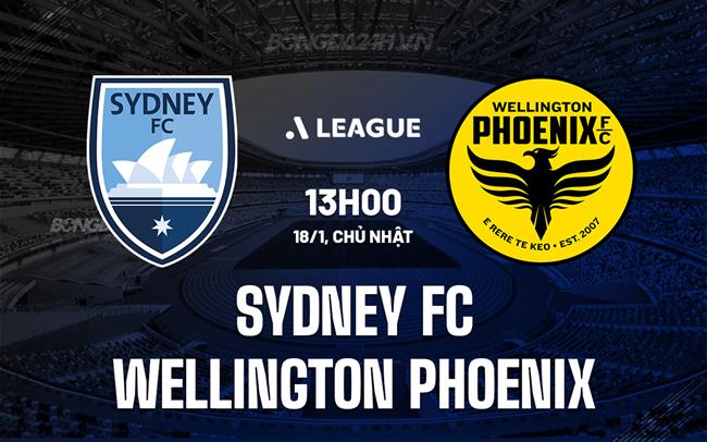 Nhận định Sydney FC vs Wellington Phoenix 13h00 ngày 18/1 (VĐQG Australia 2025/26)