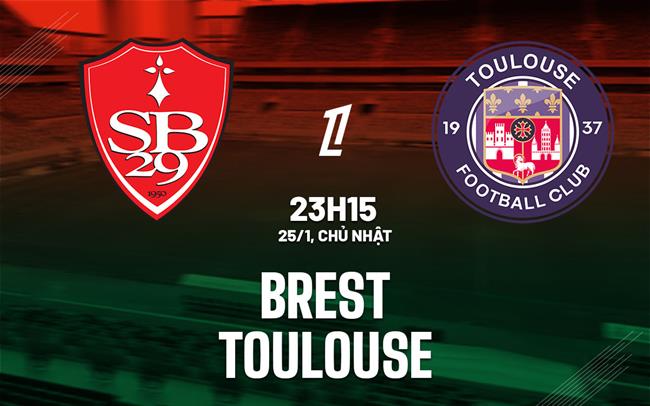 Nhận định bóng đá Brest vs Toulouse 23h15 ngày 25/1 (Ligue 1 2025/26)