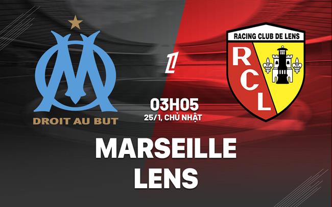 Nhận định Marseille vs Lens (3h05 ngày 25/1): Dễ mất ngôi đầu