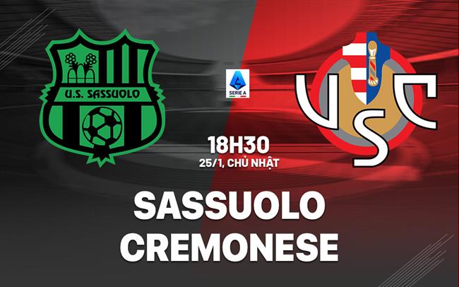 Nhận định bóng đá Sassuolo vs Cremonese 18h30 ngày 25/1 (Serie A 2025/26)