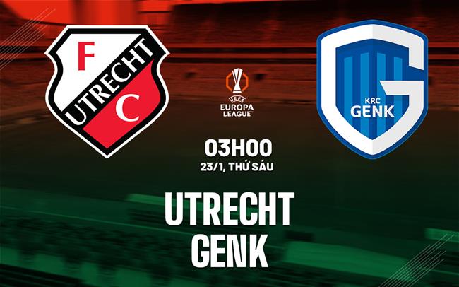 Nhận định bóng đá Utrecht vs Genk 3h00 ngày 23/1 (Europa League 2025/26)