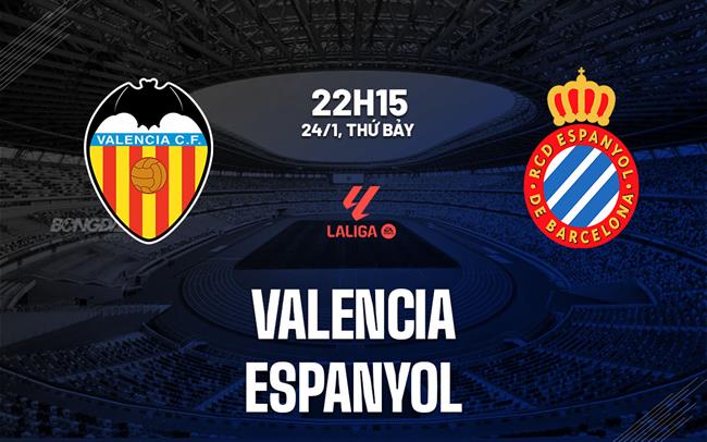 Nhận định bóng đá Valencia vs Espanyol 22h15 ngày 24/1 (La Liga 2025/26)