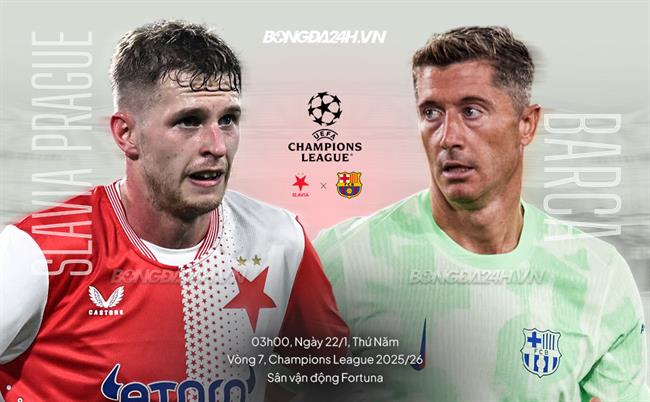 Nhận định Slavia Praha vs Barcelona (03h00 ngày 22/1): Bám đuổi top 8