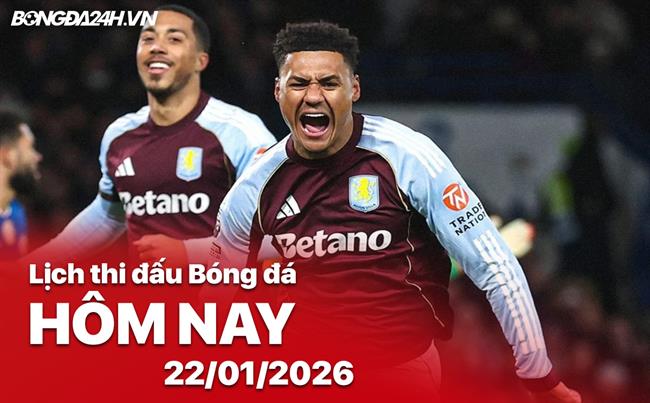 Lịch thi đấu, trực tiếp bóng đá hôm nay 22/01/2026: Fenerbahce vs Aston Villa