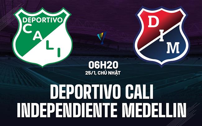Nhận định Deportivo Cali vs Independiente Medellin 6h20 ngày 25/1 (VĐQG Colombia 2026)