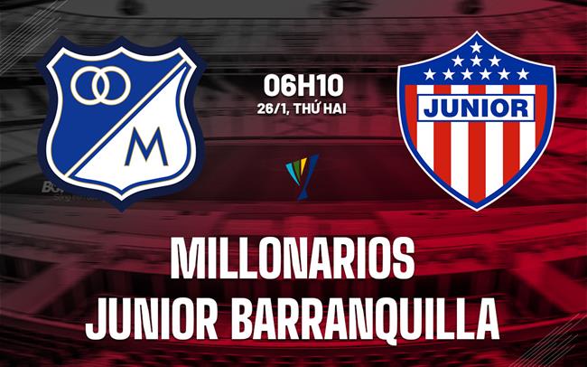 Nhận định Millonarios vs Junior Barranquilla 6h10 ngày 26/1 (VĐQG Colombia 2026)
