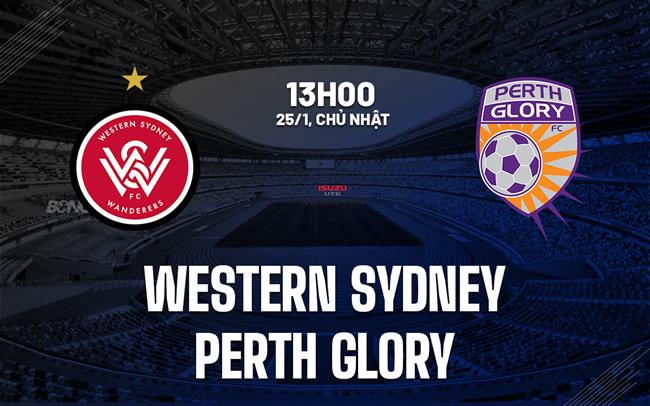 Nhận định Western Sydney vs Perth Glory 15h00 ngày 25/1 (VĐQG Australia 2025/26)