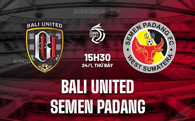 Nhận định Bali United vs Semen Padang 15h30 ngày 24/1 (VĐQG Indonesia 2025/26)
