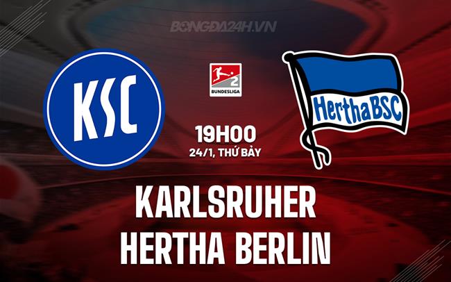Nhận định Karlsruher vs Hertha Berlin 19h00 ngày 24/1 (Hạng 2 Đức 2025/26)