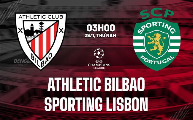 Nhận định Athletic Bilbao vs Sporting Lisbon 3h00 ngày 29/1 (Champions League 2025/26)